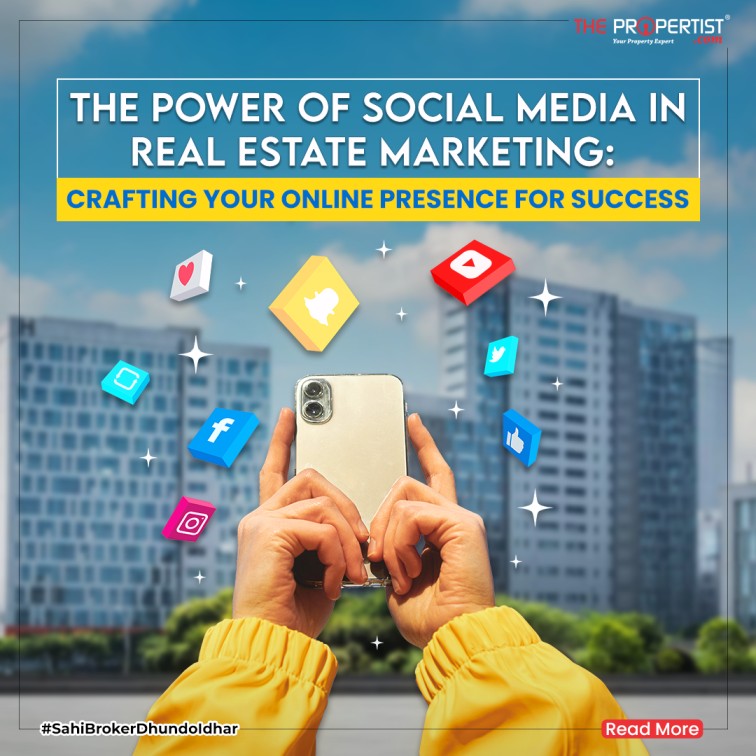 The Power of Social Media in Real Estate Marketing: Crafting Your Online Presence for Success