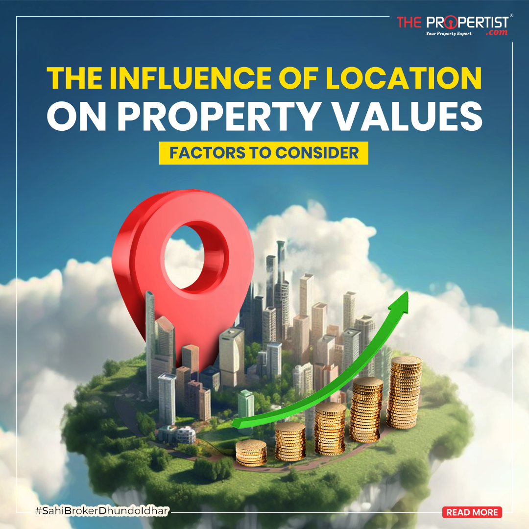 The Influence of Location on Property Values: Factors to Consider