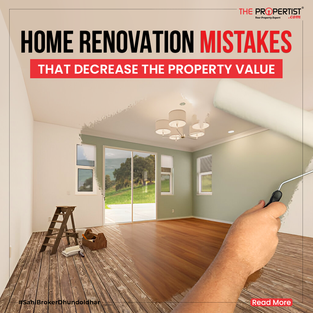 Home Renovation Mistakes That Decrease The Property Value