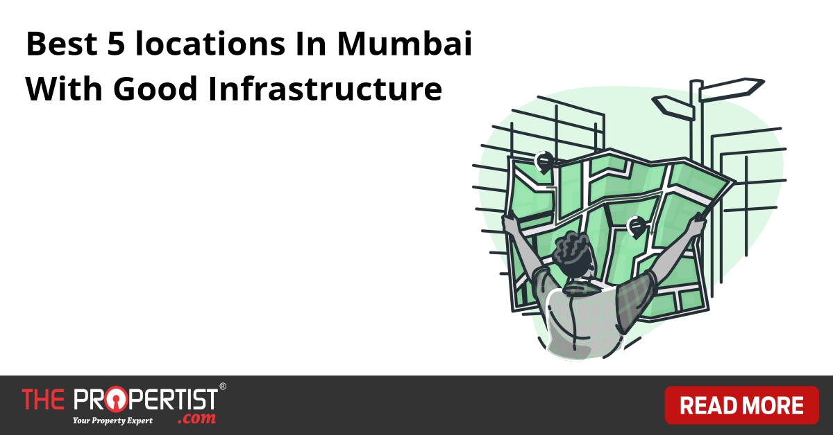 Best 5 locations In Mumbai With Good Infrastructure