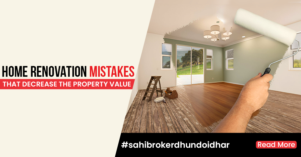 Home Renovation Mistakes That Decrease The Property Value