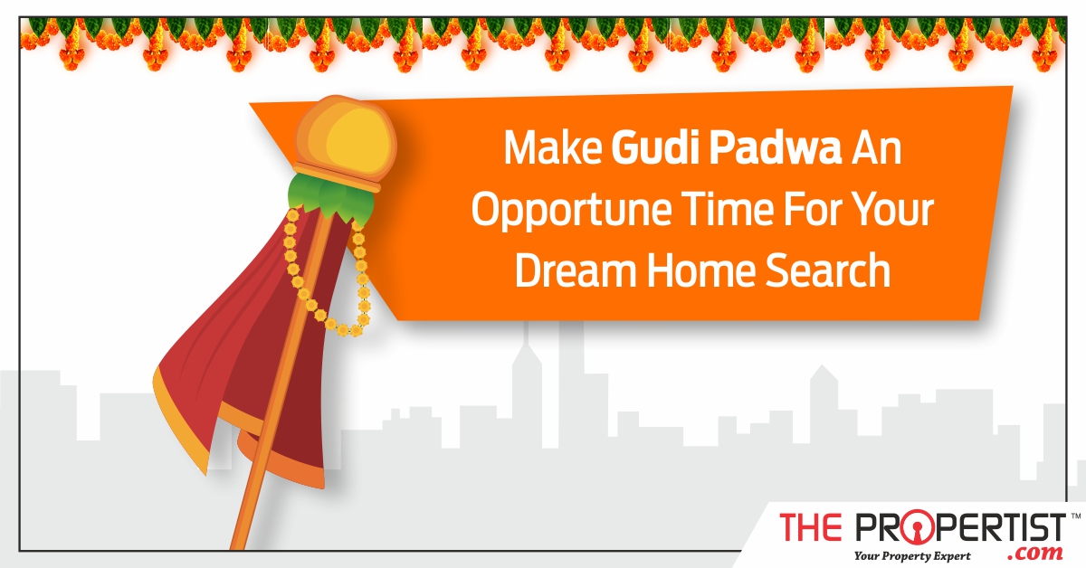 Make Gudi Padwa an opportune time for your dream home 