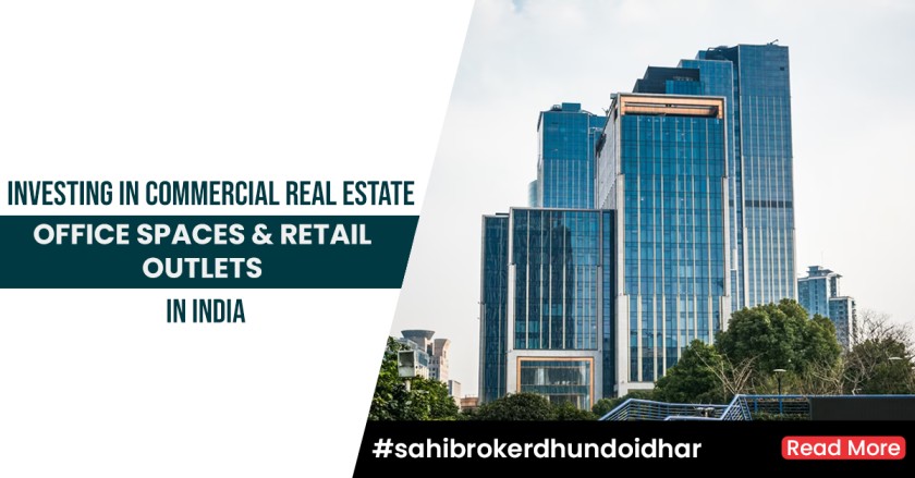 Investing in Commercial Real Estate: Office Spaces and Retail Outlets in India