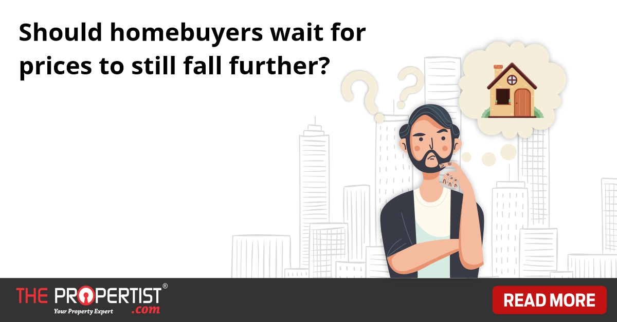 Should homebuyers wait for prices to still fall further