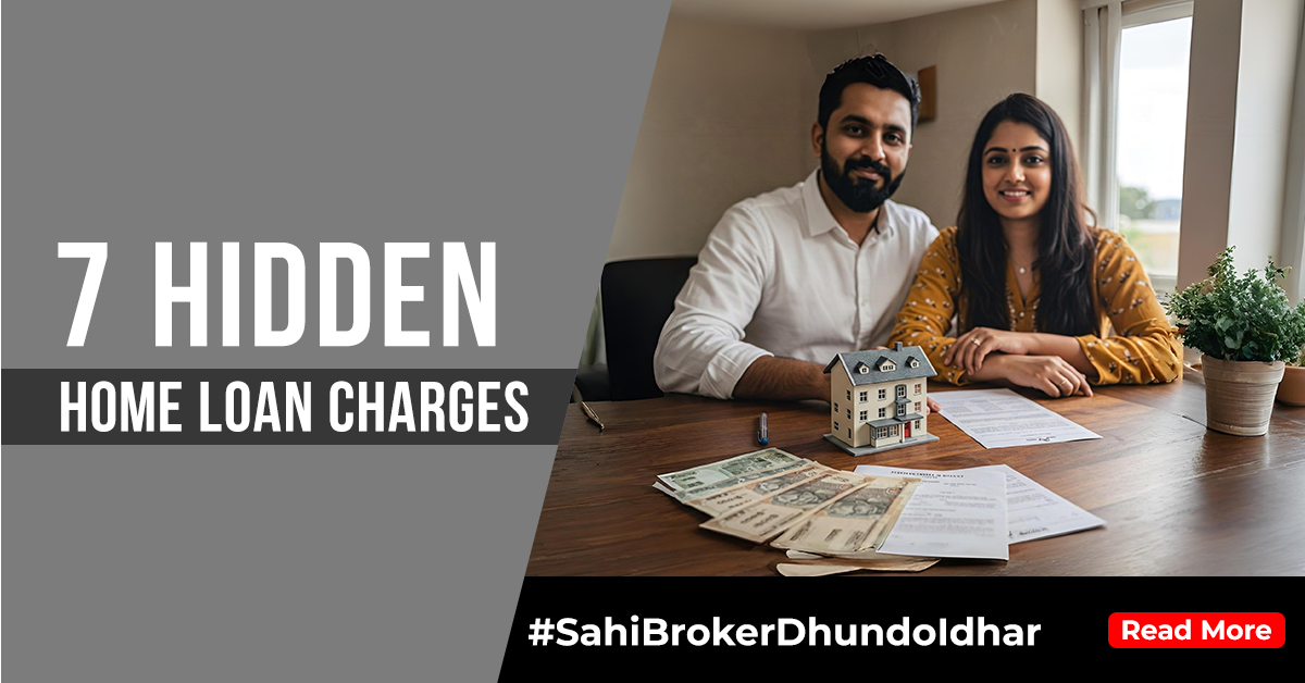 7 Hidden Home Loan Charges That You Should Be Aware Of