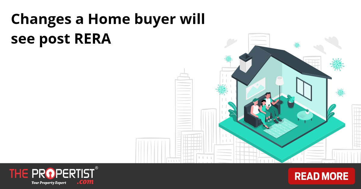 Changes a Home buyer will see post RERA