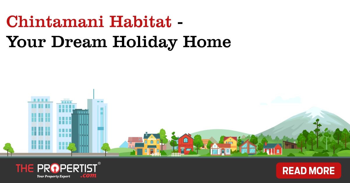 Chintamani Habitat Your Dream Holiday Home