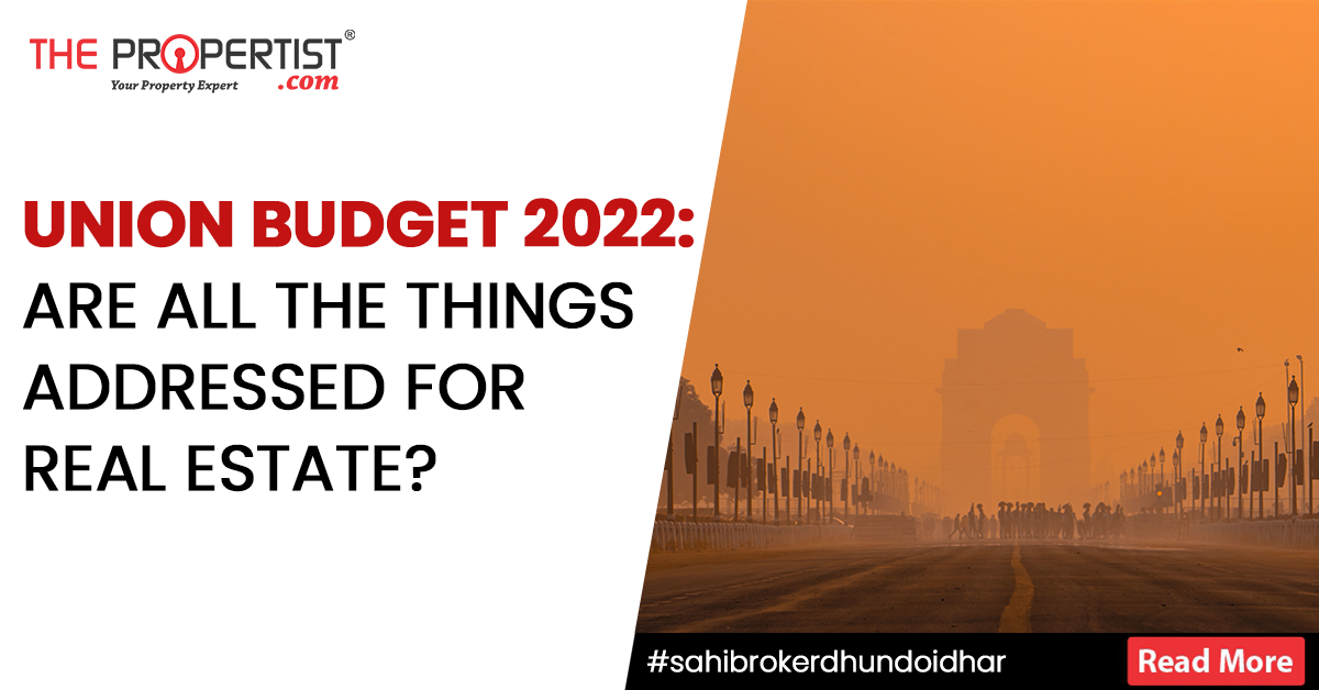 Union Budget 2022 Are All The Things Addressed for Real Estate