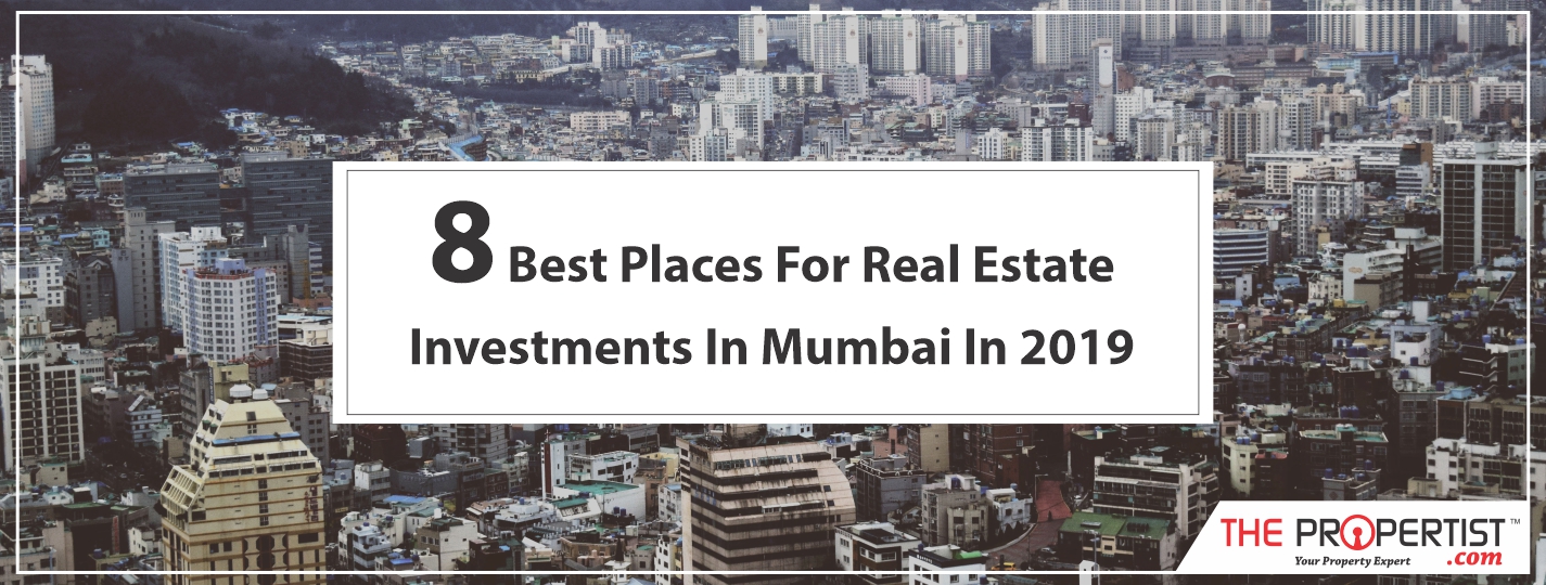 8 Best Locations For Real Estate Investments In Mumbai In 2018