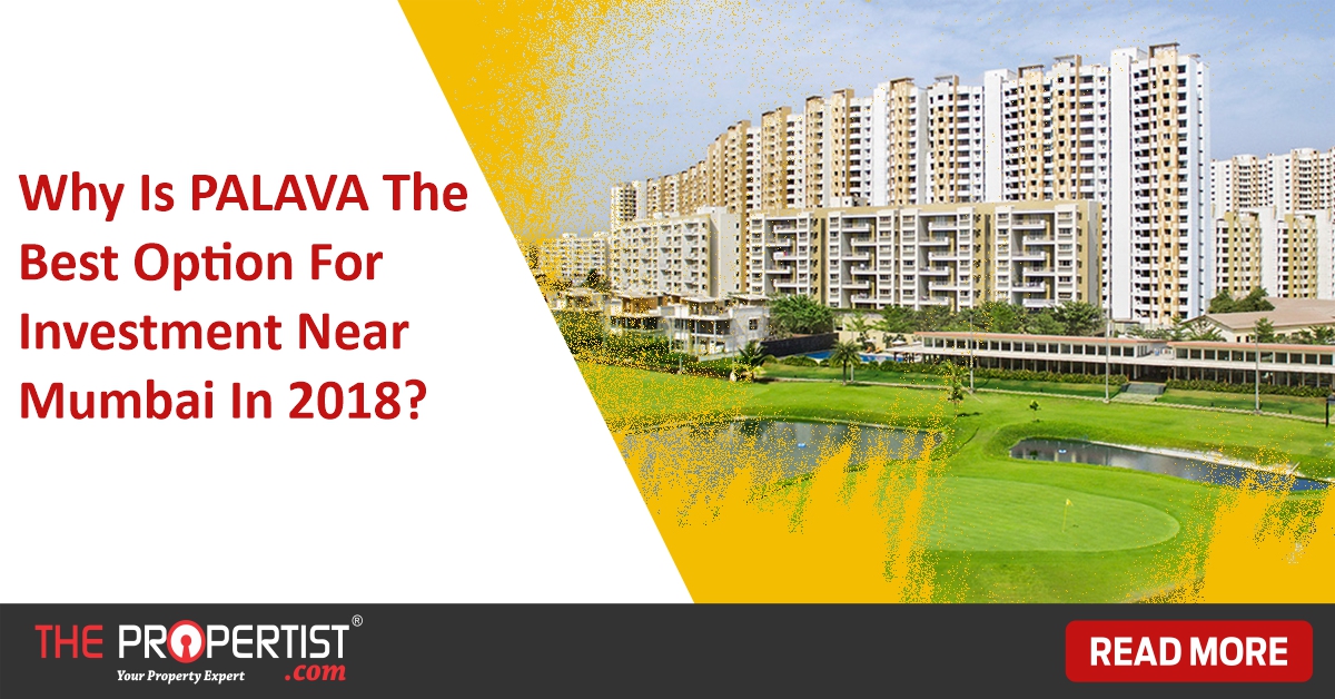 Why is Palava the best option for investment near Mumbai in 2018