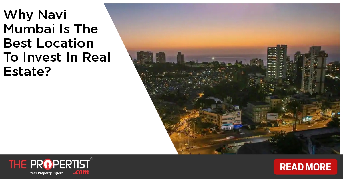 Navi Mumbai Is The Best Location To Invest In Real Estate