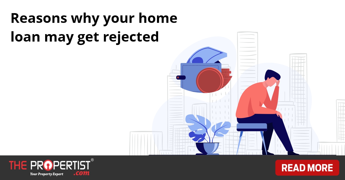 Reasons why your home loan may get rejected