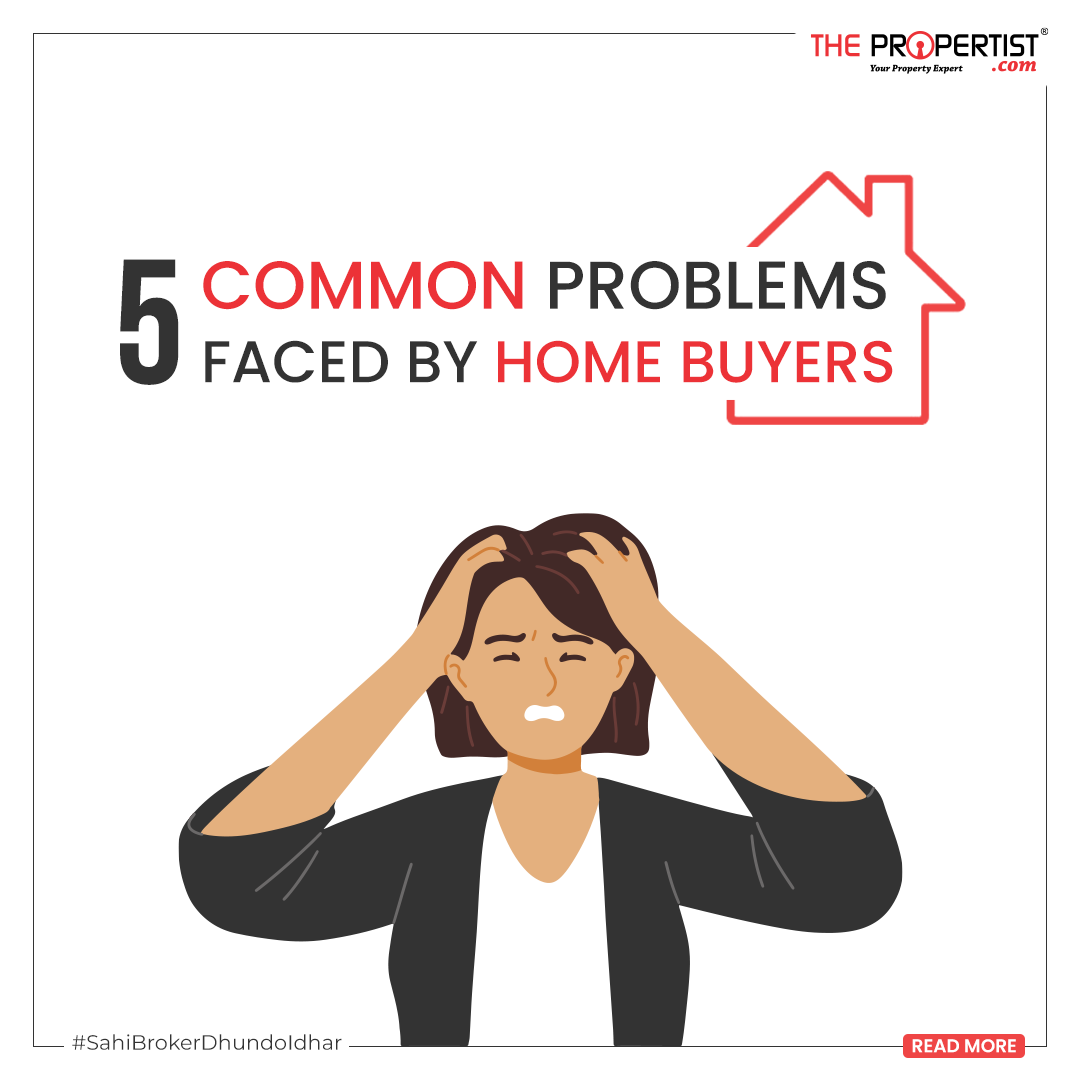 5 Common Problems Faced By Home Buyers