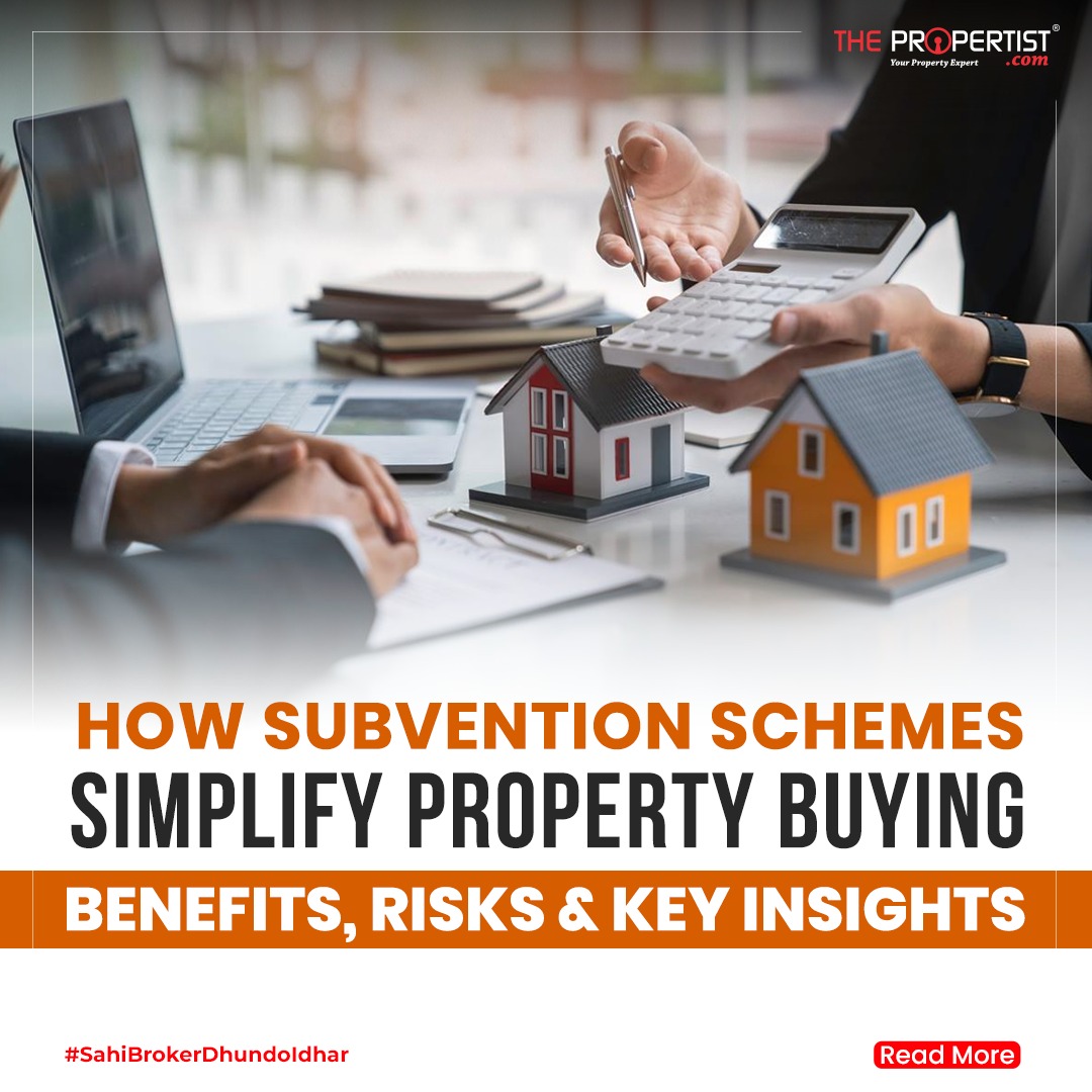 How Subvention Schemes Simplify Property Buying: Benefits, Risks & Key Insights